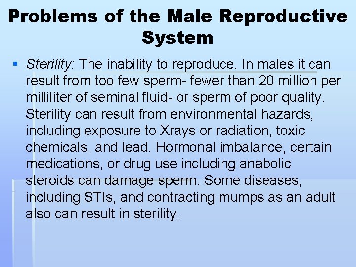 Problems of the Male Reproductive System § Sterility: The inability to reproduce. In males