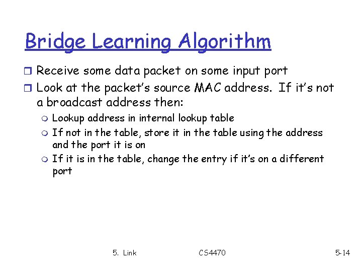 Bridge Learning Algorithm r Receive some data packet on some input port r Look