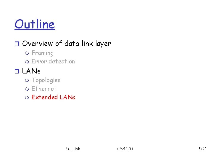 Outline r Overview of data link layer m Framing m Error detection r LANs