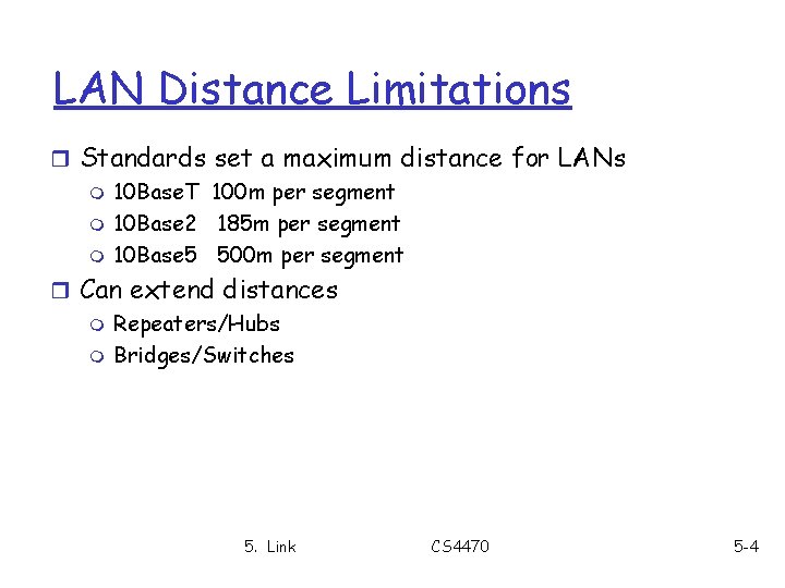 LAN Distance Limitations r Standards set a maximum distance for LANs m 10 Base.