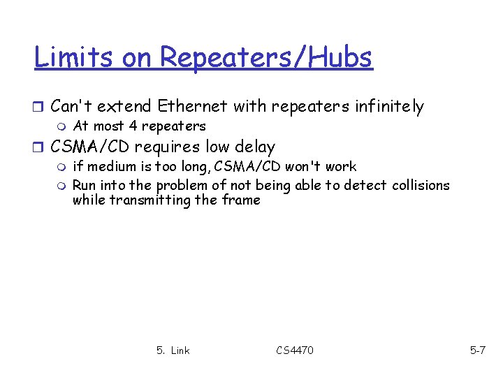 Limits on Repeaters/Hubs r Can't extend Ethernet with repeaters infinitely m At most 4