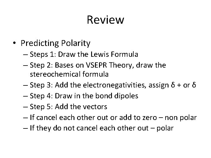 Review • Predicting Polarity – Steps 1: Draw the Lewis Formula – Step 2: