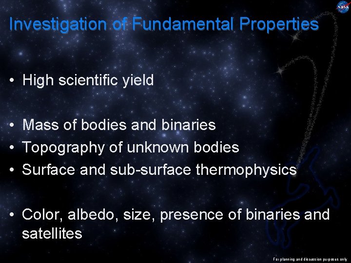Investigation of Fundamental Properties • High scientific yield • Mass of bodies and binaries