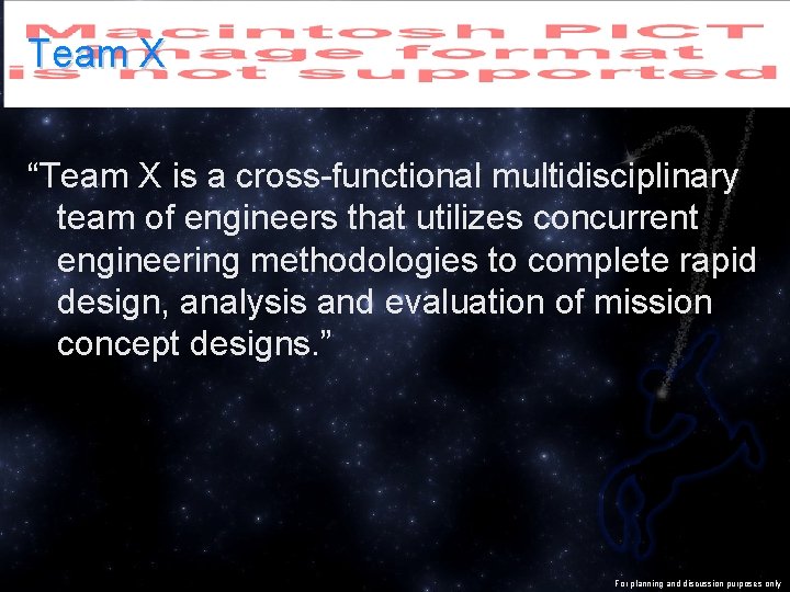 Team X “Team X is a cross-functional multidisciplinary team of engineers that utilizes concurrent