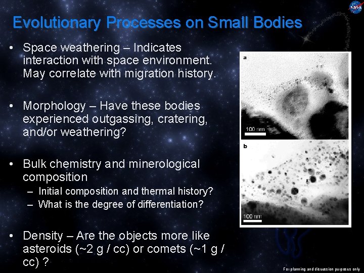 Evolutionary Processes on Small Bodies • Space weathering – Indicates interaction with space environment.