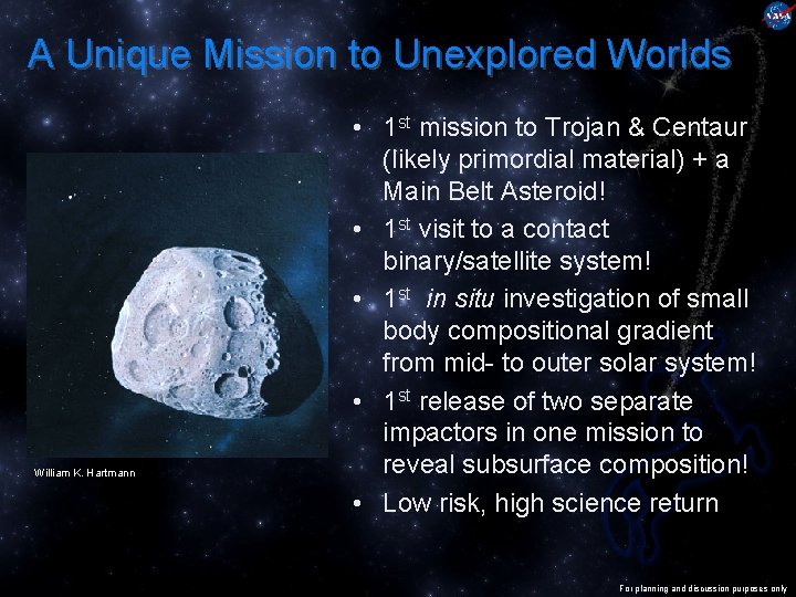 A Unique Mission to Unexplored Worlds William K. Hartmann • 1 st mission to