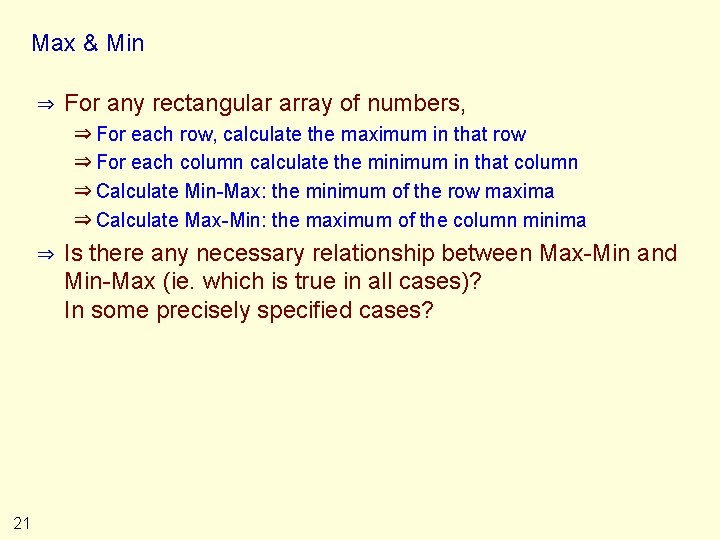 Max & Min ⇒ For any rectangular array of numbers, ⇒ For each row,