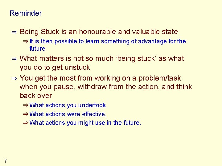 Reminder ⇒ Being Stuck is an honourable and valuable state ⇒ It is then