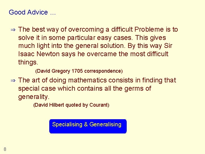 Good Advice … ⇒ The best way of overcoming a difficult Probleme is to