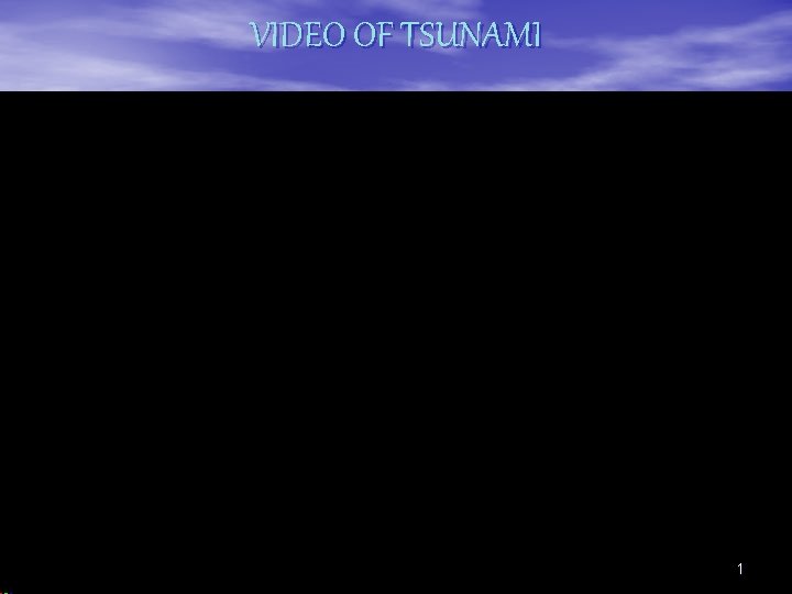 VIDEO OF TSUNAMI 1 