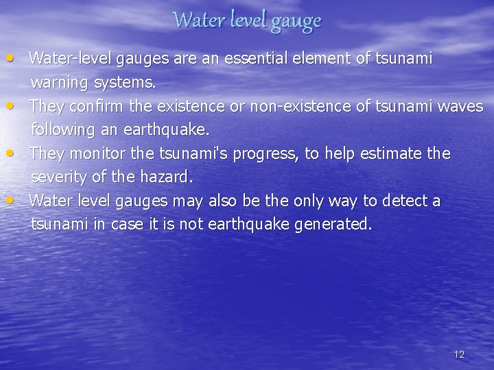 Water level gauge • Water-level gauges are an essential element of tsunami • •