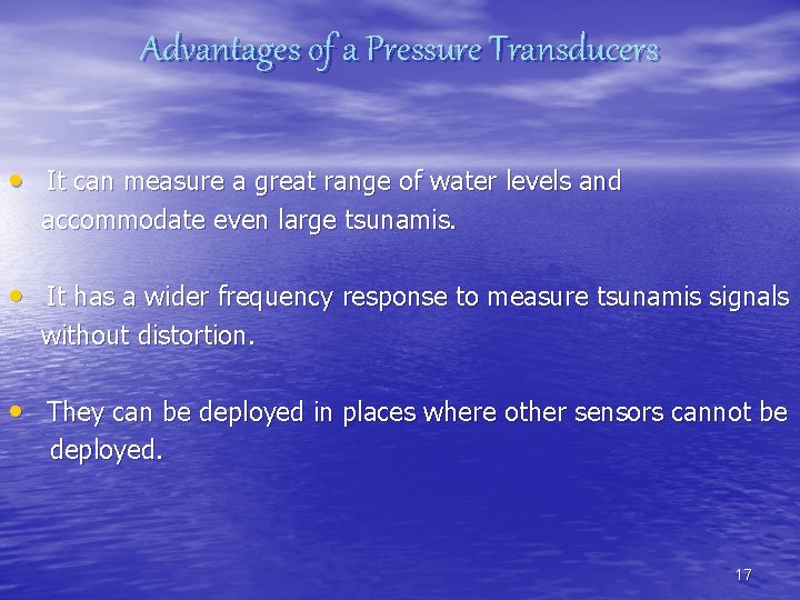 Advantages of a Pressure Transducers • It can measure a great range of water