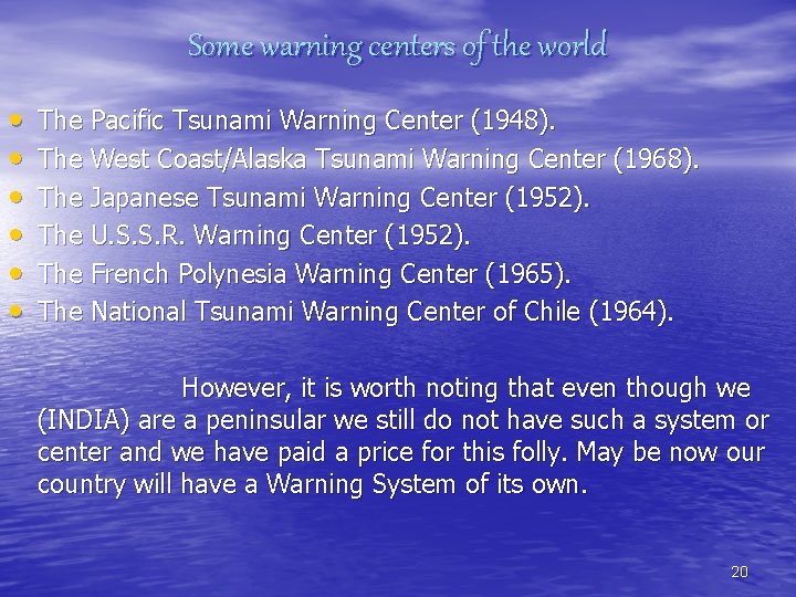 Some warning centers of the world • • • The Pacific Tsunami Warning Center