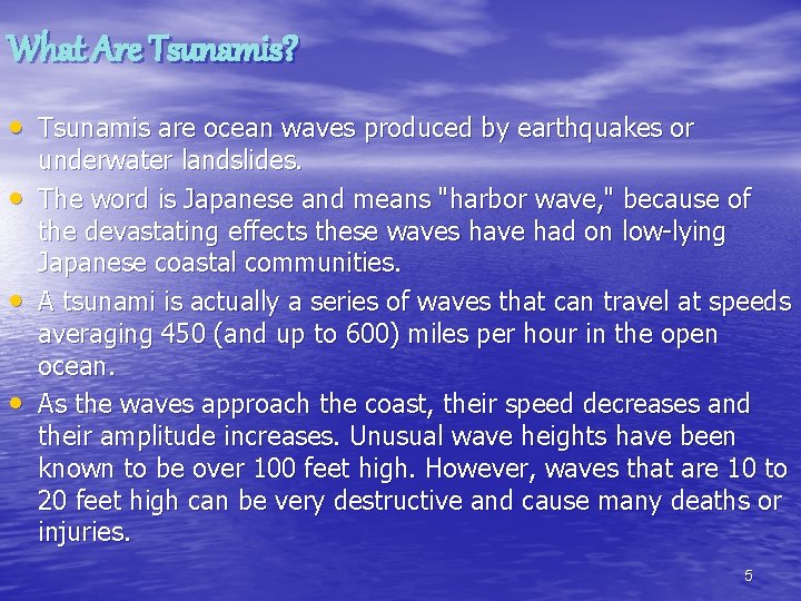 What Are Tsunamis? • Tsunamis are ocean waves produced by earthquakes or • •