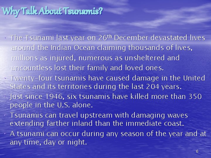 Why Talk About Tsunamis? · The Tsunami last year on 26 th December devastated
