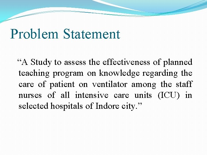 Problem Statement “A Study to assess the effectiveness of planned teaching program on knowledge