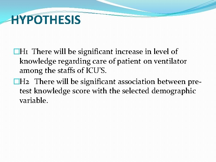 HYPOTHESIS �H 1 There will be significant increase in level of knowledge regarding care