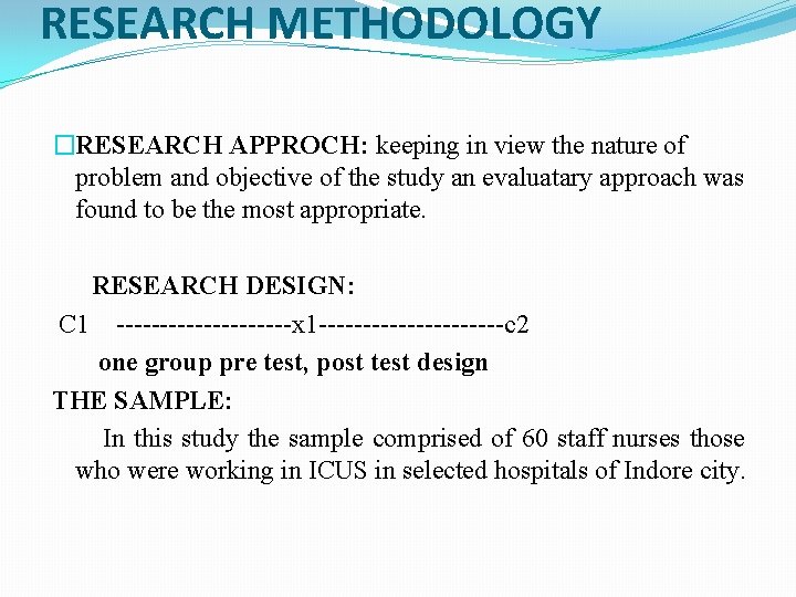 RESEARCH METHODOLOGY �RESEARCH APPROCH: keeping in view the nature of problem and objective of