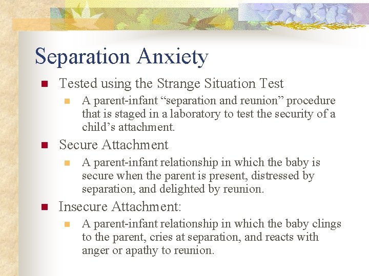 Separation Anxiety n Tested using the Strange Situation Test n n Secure Attachment n