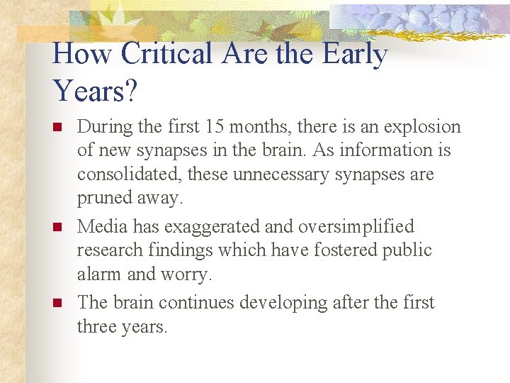 How Critical Are the Early Years? n n n During the first 15 months,