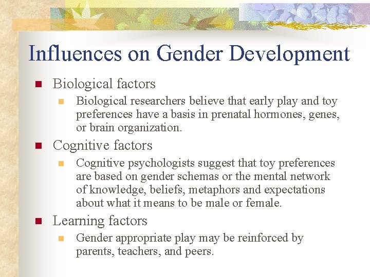 Influences on Gender Development n Biological factors n n Cognitive factors n n Biological