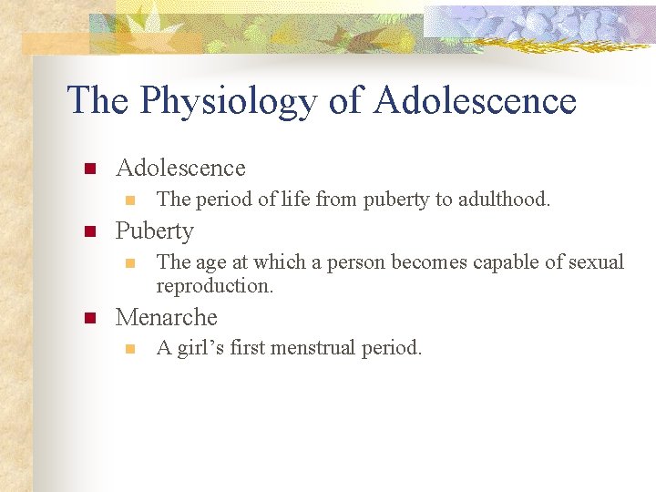 The Physiology of Adolescence n n Puberty n n The period of life from