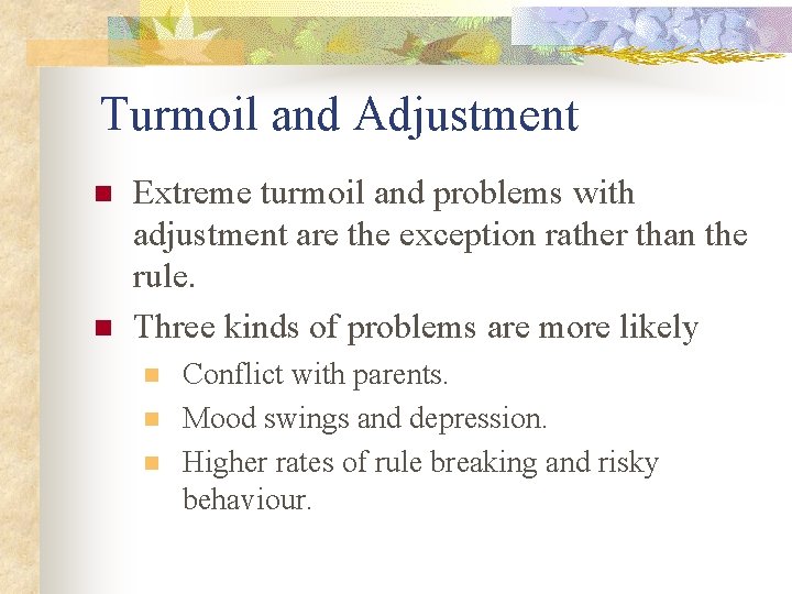 Turmoil and Adjustment n n Extreme turmoil and problems with adjustment are the exception