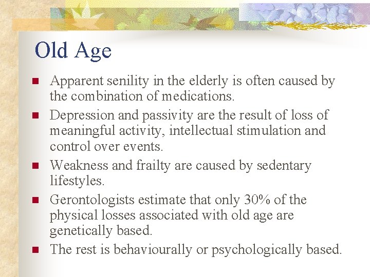 Old Age n n n Apparent senility in the elderly is often caused by