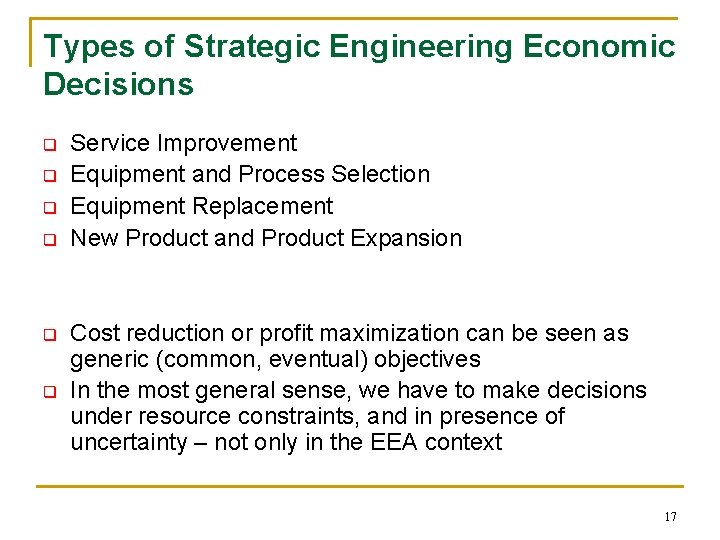 Types of Strategic Engineering Economic Decisions q q q Service Improvement Equipment and Process