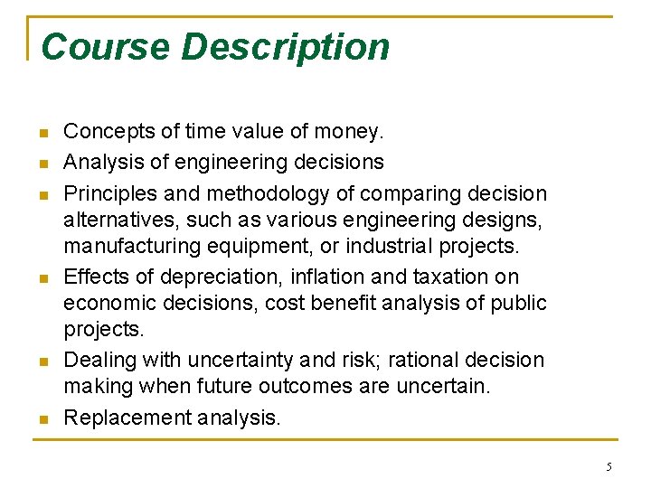 Course Description n n n Concepts of time value of money. Analysis of engineering