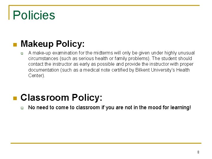 Policies n Makeup Policy: q n A make-up examination for the midterms will only