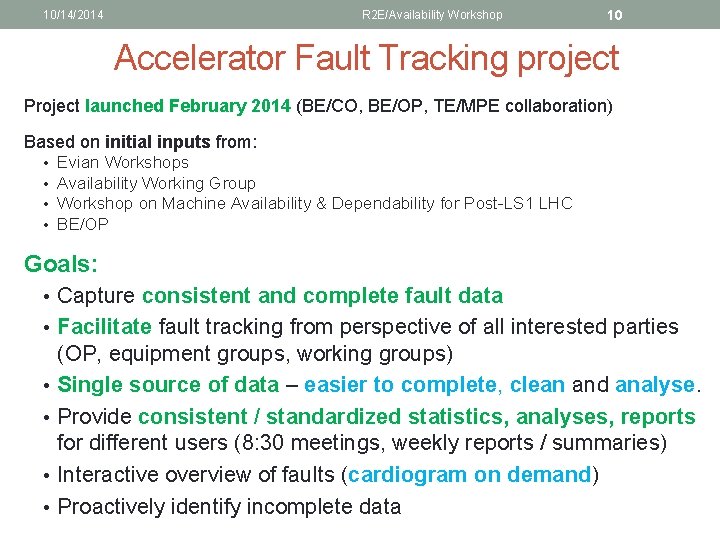 10/14/2014 R 2 E/Availability Workshop 10 Accelerator Fault Tracking project Project launched February 2014