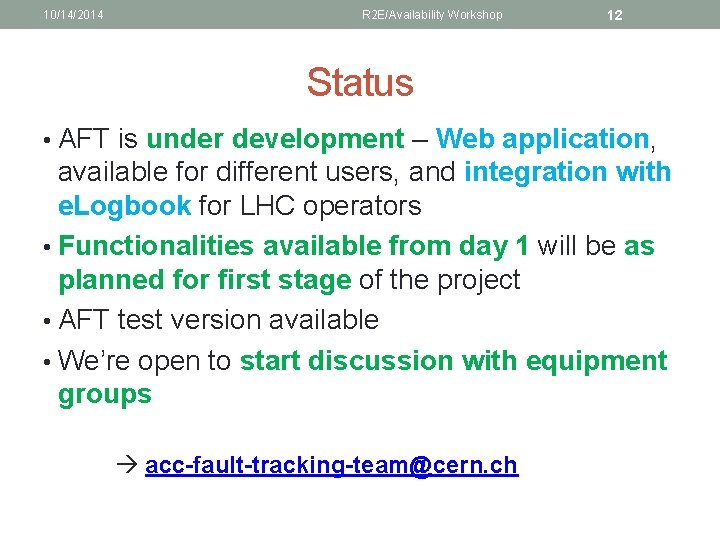 10/14/2014 R 2 E/Availability Workshop 12 Status • AFT is under development – Web