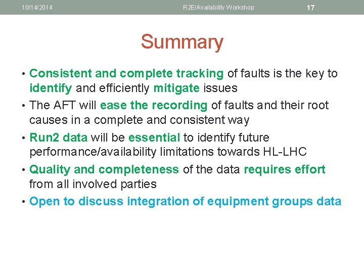 10/14/2014 R 2 E/Availability Workshop 17 Summary • Consistent and complete tracking of faults