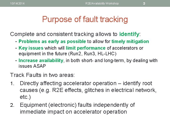 10/14/2014 R 2 E/Availability Workshop 3 Purpose of fault tracking Complete and consistent tracking