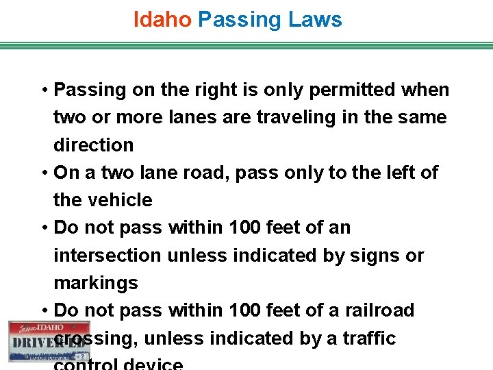 Idaho Passing Laws • Passing on the right is only permitted when two or