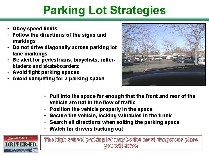 Parking Lot Strategies • Obey speed limits • Follow the directions of the signs