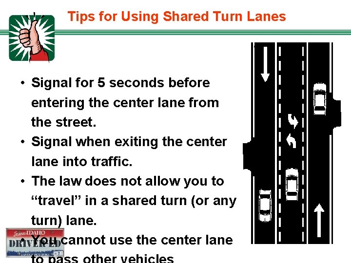 Tips for Using Shared Turn Lanes • Signal for 5 seconds before entering the