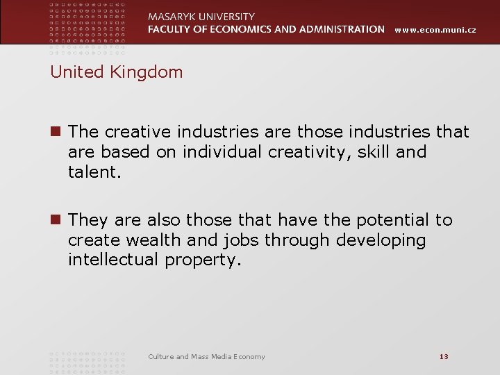 www. econ. muni. cz United Kingdom n The creative industries are those industries that