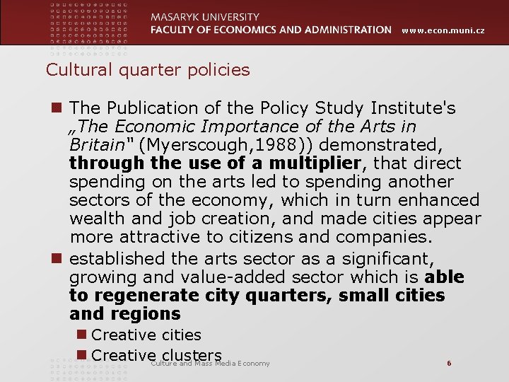 www. econ. muni. cz Cultural quarter policies n The Publication of the Policy Study