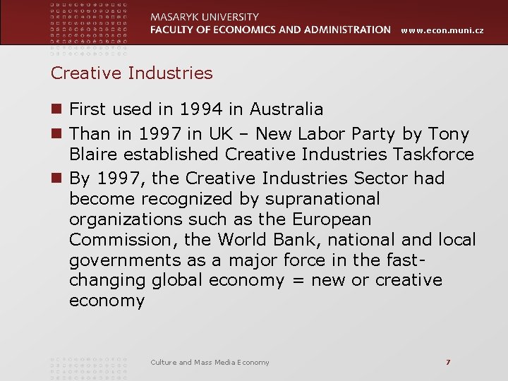 www. econ. muni. cz Creative Industries n First used in 1994 in Australia n