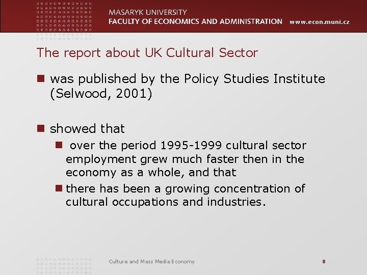 www. econ. muni. cz The report about UK Cultural Sector n was published by