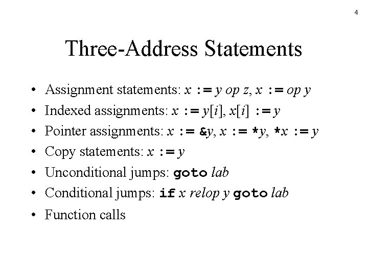 4 Three-Address Statements • • Assignment statements: x : = y op z, x 4 Three-Address Statements • • Assignment statements: x : = y op z, x