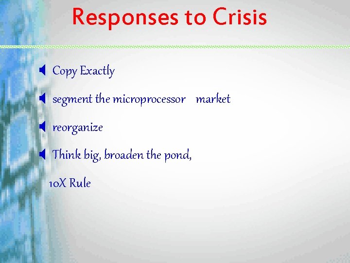 Responses to Crisis X Copy Exactly X segment the microprocessor market X reorganize X