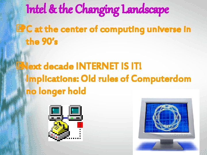 Intel & the Changing Landscape ýPC at the center of computing universe in the