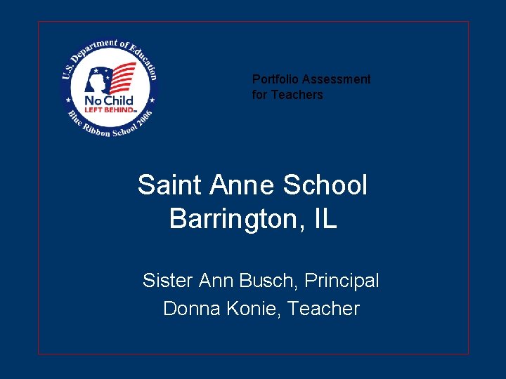Portfolio Assessment for Teachers Saint Anne School Barrington, IL Sister Ann Busch, Principal Donna