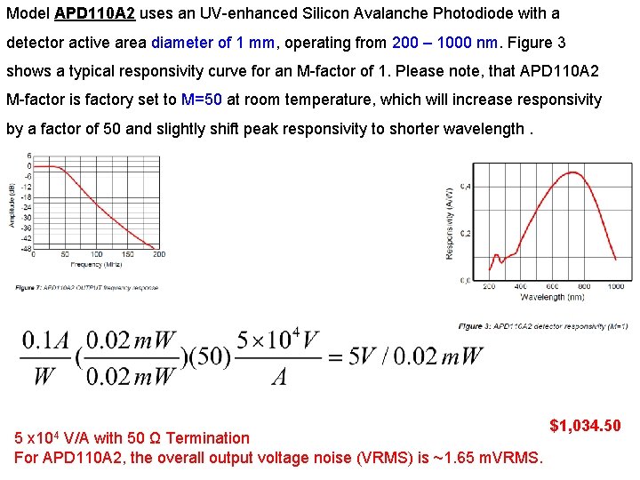 Model APD 110 A 2 uses an UV-enhanced Silicon Avalanche Photodiode with a detector Model APD 110 A 2 uses an UV-enhanced Silicon Avalanche Photodiode with a detector