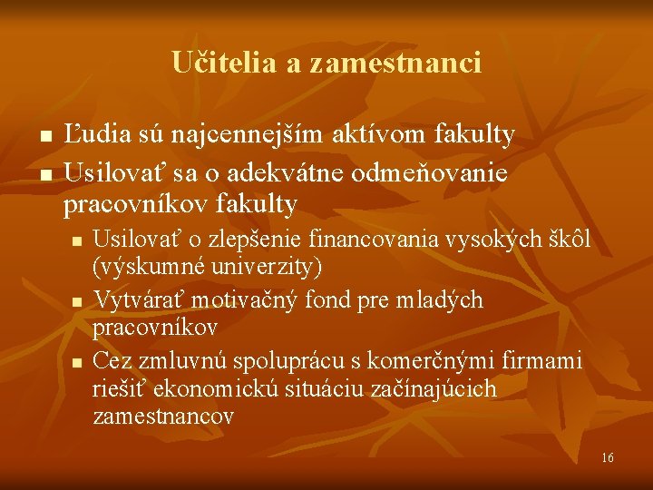 Učitelia a zamestnanci n n Ľudia sú najcennejším aktívom fakulty Usilovať sa o adekvátne