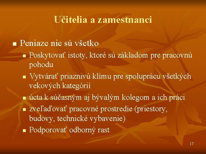 Učitelia a zamestnanci n Peniaze nie sú všetko n n n Poskytovať istoty, ktoré