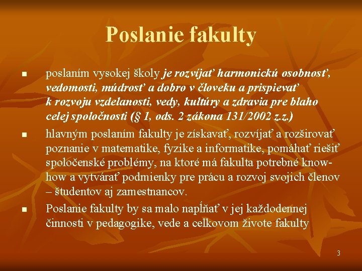 Poslanie fakulty n n n poslaním vysokej školy je rozvíjať harmonickú osobnosť, vedomosti, múdrosť